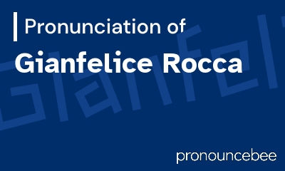 how to pronounce gianfelice-rocca feature image