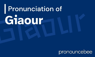 how to pronounce giaour feature image