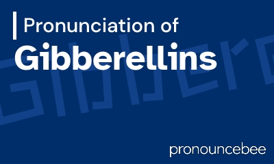 how to pronounce gibberellins feature image