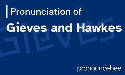 how to pronounce gieves-and-hawkes feature image