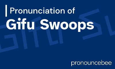 how to pronounce gifu-swoops feature image