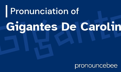 how to pronounce gigantes-de-carolina feature image