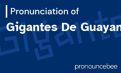 how to pronounce gigantes-de-guayana feature image