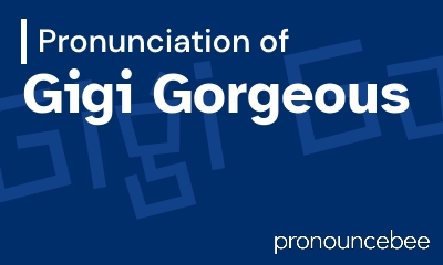 how to pronounce gigi-gorgeous feature image