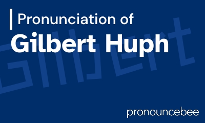 how to pronounce gilbert-huph feature image
