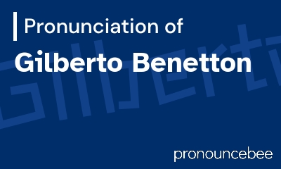 how to pronounce gilberto-benetton feature image