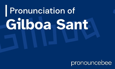 how to pronounce gilboa-sant feature image