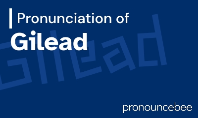 how to pronounce gilead feature image