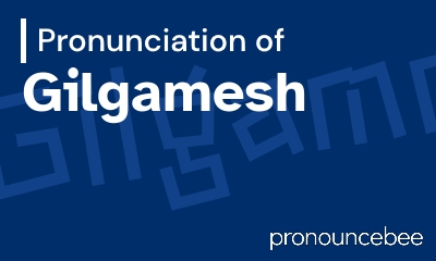 how to pronounce gilgamesh feature image