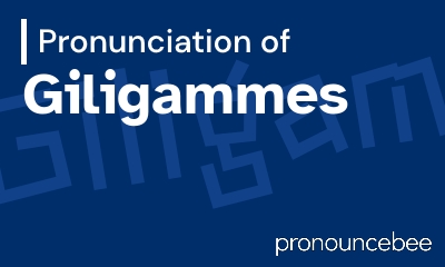 how to pronounce giligammes feature image