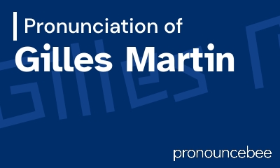 how to pronounce gilles-martin feature image