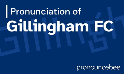 how to pronounce gillingham-fc feature image