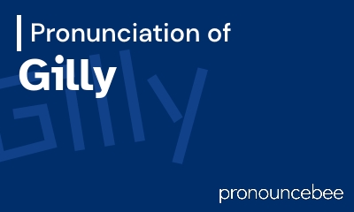 how to pronounce gilly feature image