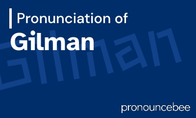 how to pronounce gilman feature image