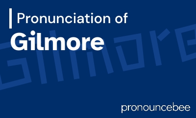 how to pronounce gilmore feature image