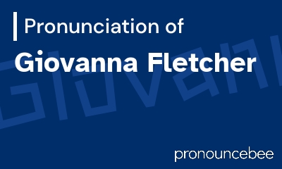 how to pronounce giovanna-fletcher feature image
