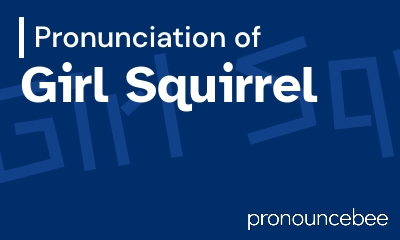 how to pronounce girl-squirrel feature image