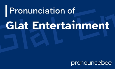 how to pronounce glat-entertainment feature image