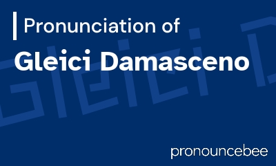 how to pronounce gleici-damasceno feature image