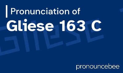 how to pronounce gliese-163-c feature image