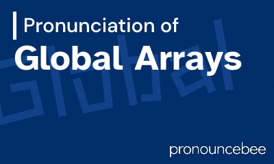how to pronounce global-arrays feature image