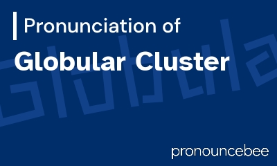 how to pronounce globular-cluster feature image