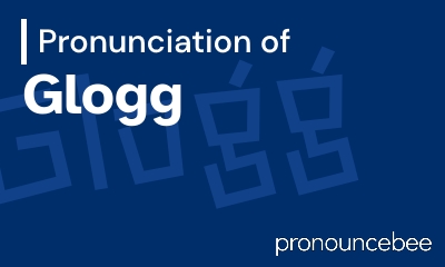 how to pronounce glogg feature image