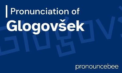 how to pronounce glogov-ek feature image