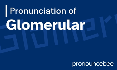 how to pronounce glomerular feature image