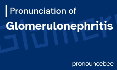 how to pronounce glomerulonephritis feature image