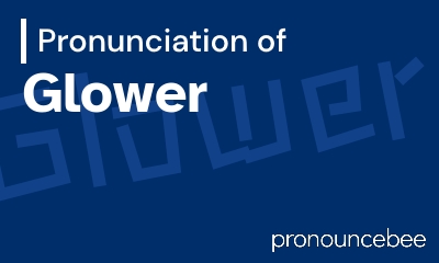 how to pronounce glower feature image