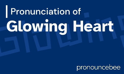 how to pronounce glowing-heart feature image