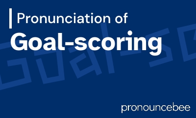 how to pronounce goal-scoring feature image