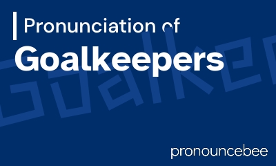how to pronounce goalkeepers feature image