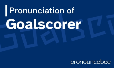 how to pronounce goalscorer feature image