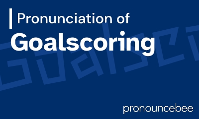 how to pronounce goalscoring feature image