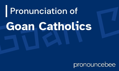 how to pronounce goan-catholics feature image