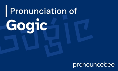 how to pronounce gogic feature image