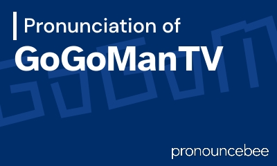 how to pronounce gogomantv feature image
