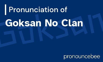 how to pronounce goksan-no-clan feature image