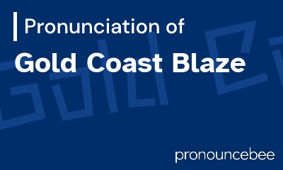 how to pronounce gold-coast-blaze feature image