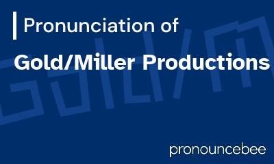 how to pronounce gold-miller-productions feature image