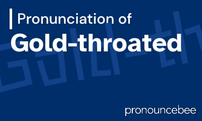 how to pronounce gold-throated feature image