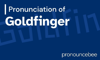 how to pronounce goldfinger feature image