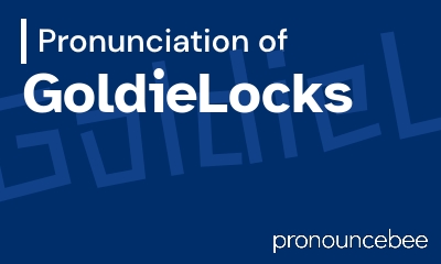 how to pronounce goldielocks feature image