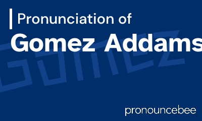 how to pronounce gomez-addams feature image