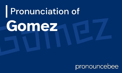 how to pronounce gomez feature image