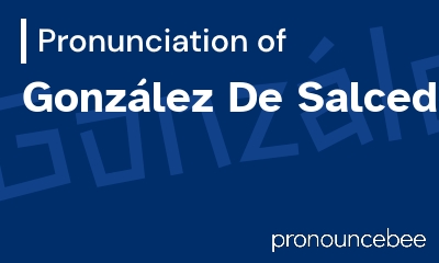 how to pronounce gonz-lez-de-salcedo feature image