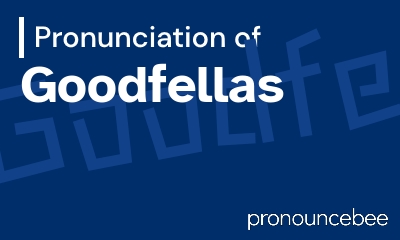 how to pronounce goodfellas feature image