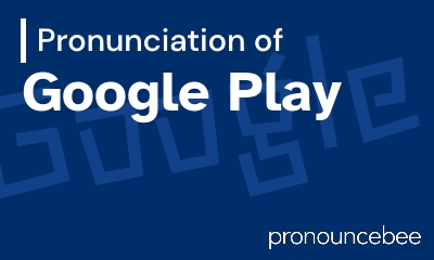 how to pronounce google-play feature image